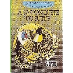� la conqu�te du futur (Biblioth�que verte)