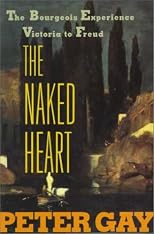 The Naked Heart (Bourgeois Experience: Victoria to Freud, Vol. 4)