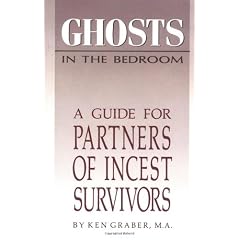 Ghosts in the Bedroom: Guide for Partners of Incest Survivors