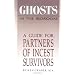 Ghosts in the Bedroom: Guide for Partners of Incest Survivors
