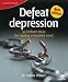 Defeat Depression: 52 Brilliant Ideas for Healing a Troubled Mind (52 Brilliant Ideas)