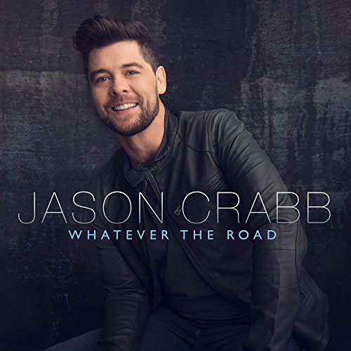 Jason Crabb - Whatever The Road - Zortam Music