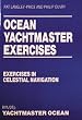 Ocean Yachtmaster Exercises: Exercises in Celestial Navigation