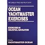 Ocean Yachtmaster Exercises: Exercises in Celestial Navigation