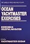 Ocean Yachtmaster Exercises: Exercises in Celestial Navigation