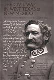 The Civil War in West Texas and New Mexico: The Lost Letterbook of Brigadier General Henry Hopkins Sibley (Southwestern Studies)