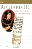 Richard III: A Royal Enigma (English Monarchs: Treasures from the National Archives): A Royal Enigma (English Monarchs: Treasures from the National Archives)