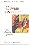 Ouvrir son coeur : Chemin de spiritualit�