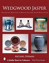 Wedgwood Jasper: Classics, Rarities and Oddities from Four Centuries (Schiffer Book for Collectors)