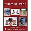 Wedgwood Jasper: Classics, Rarities & Oddities from Four Centuries (Schiffer Book for Collectors)