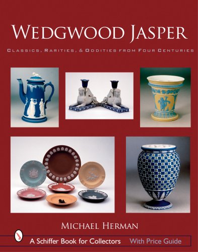 Wedgwood Jasper: Classics, Rarities & Oddities from Four Centuries (Schiffer Book for Collectors)