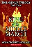 King Of The Middle March (Arthur Trilogy)
