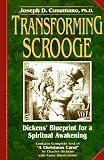 Transforming Scrooge : Dickens Blueprint for a Spiritual Awakening