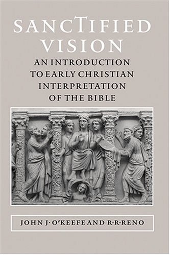 Sanctified Vision: An Introduction to Early Christian Interpretation of the Bible under General in The Books Store