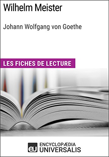 Wilhelm Meister de Goethe: Les Fiches de lecture d'Universalis (French Edition)