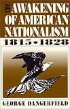 The Awakening of American Nationalism: 1815 - 1828
