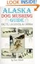 Alaska Dog Mushing Guide: Facts and Legends
