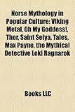 Norse Mythology in Popular Culture: Viking Metal, Oh My Goddess!, Thor, Saint Seiya, Tales, Max Payne, the Mythical Detective Loki Ragnarok-