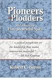 Pioneers And Plodders: The American Entrepreneurial Spirit