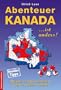 Abenteuer Kanada - Kanada ist anders: Reisen und Auswandern, Land -  Leute - Leben