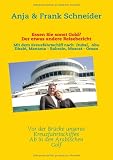 Essen Sie sonst Gold? Der etwas andere Reisebericht: Mit dem Kreuzfahrtschiff nach Dubai, Abu Dhabi, Manama - Bahrain, Muscat - Oman - Anja Schneider