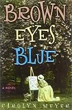 Brown Eyes Blue: A Novel