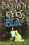 Brown Eyes Blue: A Novel