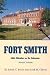 Search : Fort Smith: Little Gibraltar on the Arkansas