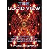 The Lucid View: Investigations Into Occultism, Ufology and Paranoid Awareness