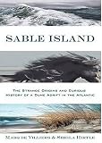 Image of Sable Island: The Strange Origins and Curious History of a Dune Adrift in the Atlantic
