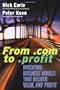 From .Com to .Profit: Inventing Business Models That Deliver Value and Profit