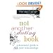 Not Another Dating Book: A Devotional Guide to All Your Relationships