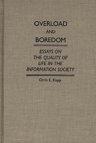Overload and Boredom: Essays on the Quality of Life in the Information Society (Contributions in Sociology)