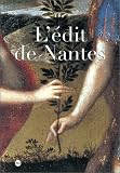 L\'Edit de Nantes: Nantes, Musée du château des ducs de Bretagne, 17 avril-16 août 1998, Pau, Musée national du château de Pau, 18 septembre 1998-4 janvier 1999