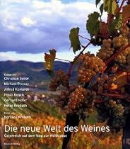 Die neue Welt des Weines. &Ouml;sterreich auf dem Weg zur Weltklasse