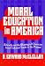 Moral Education in America: Schools and the Shaping of Character Since Colonial Times (Reflective History Series)