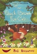 The Quick Brown Fox Cub (Bananas)