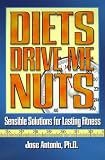 Diets Drive Me Nuts!: Sensible Solutions for Lasting Fitness