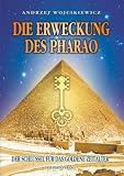 Die Erweckung des Pharao. Der Schl�ssel f�r das goldene Zeitalter