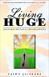 Living Huge: Discovering the Path to a Better Lifestyle
