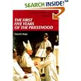 The First Five Years of the Priesthood: A Study of Newly Ordained Catholic Priests by Dean R. Hoge