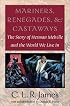 Mariners, Renegades and Castaways: The Story of Herman Melville and the World We Live In (Reencounters With Colonialism--New Perspectives on the Americas)