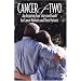 Cancer for Two: An Inspiring True Story and Guide for Cancer Patients and Their Partners