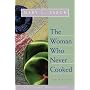 Woman Who Never Cooked: Stories (First Series: Short Fiction)