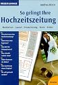 So gelingt Ihre Hochzeitszeitung. Redaktion, Layout, Finanzierung, Texte, Bilder
