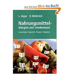 Nahrungsmittelallergien und -intoleranzen: Immunologie - Diagnostik - Therapie - Prophylaxe