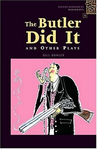 Oxford Bookworms Playscripts: Stage 1: 400 Headwords: The Butler Did It and Other Plays