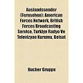 Auslandssender (Fernsehen): American Forces Network, British Forces Broadcasting Service, T Rkiye Radyo Ve Televizyon Kurumu, Nhk