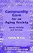 Community Care for an Aging Society: Issues, Policies, and Services (Lifestyles & Issues in Aging): Issues, Policies, and Services (Lifestyles {amp}amp; Issues in Aging)