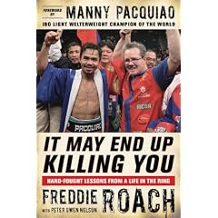 It May End Up Killing You: Hard Fought Lessons From a Life in the Ring
